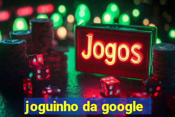 joguinho da google